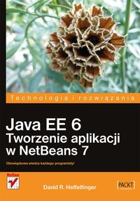 Java EE 6. Tworzenie aplikacji w NetBeans 7 - Heffelfinger David R. - książka