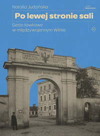 Po lewej stronie sali. Getto ławkowe w międzywojennym Wilnie - Natalia Judzińska - ebook + książka