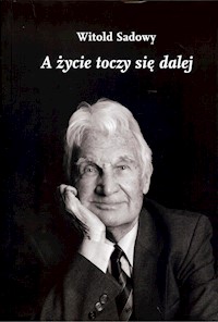 A życie toczy się dalej - Sadowy Witold - książka