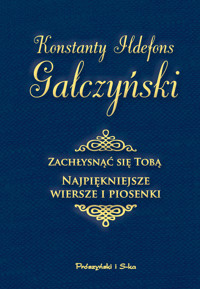 Zachłysnąć się tobą. Najpiękniejsze wiersze i piosenki - Konstanty Ildefons Gałczyński - ebook
