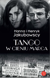 Tango w cieniu Marca - Hanna i Henryk Jakubowscy - ebook