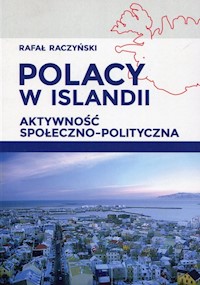 Polacy w Islandii Aktywność społeczno-polityczna - Raczyński Rafał - książka