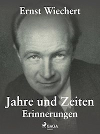 Jahre und Zeiten - Erinnerungen - Ernst Wiechert - ebook
