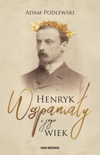 Henryk Wspaniały i jego wiek - Adam Podlewski - książka