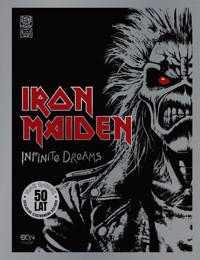 Iron Maiden. Infinite Dreams. Oficjalna ilustrowana historia - Bruce Dickinson, Iron Maiden, Steve Harris - książka