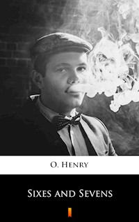 Sixes and Sevens - O. Henry - ebook