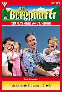 Ich kämpfe um unser Glück! - Toni Waidacher - ebook