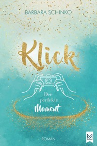 Klick – Der perfekte Moment - Barbara Schinko - ebook