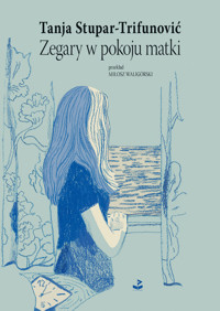 Zegary w pokoju matki - Tanja Stupar-Trifunović - ebook
