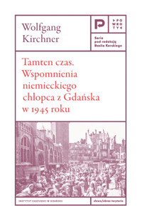 Tamten czas. Wspomnienia niemieckiego chłopca z Gdańska w 1945 roku - Kirchner Wolfgang - książka