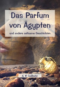 Das Parfum von Ägypten und andere seltsame Geschichten - Leadbeater C.W. - ebook