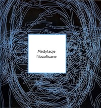 Medytacje filozoficzne - zbiorowa praca - książka