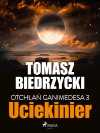 Otchłań Ganimedesa. Otchłań Ganimedesa 3: Uciekinier - Tomasz Biedrzycki - ebook + audiobook