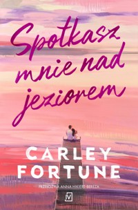 Spotkasz mnie nad jeziorem - Fortune Carley - ebook + książka