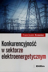 Konkurencyjność w sektorze elektroenergetycznym - Krawiec Franciszek - książka