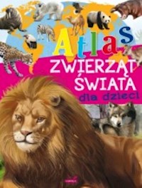 Atlas zwierząt świata dla dzieci - Mehtani H. - książka