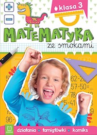 Matematyka ze smokami Klasa 3 Działania łamigłówki komiks - Podgórska Anna - książka