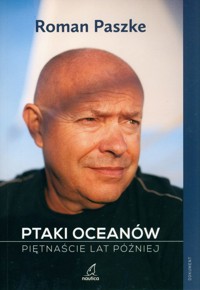 Ptaki oceanów Piętnaście lat później - Paszke Roman - książka