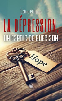 La dépression, un espoir de guérison - Céline Philippe - ebook