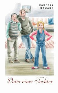 Vater einer Tochter - Manfred Nemann - ebook