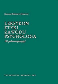 Leksykon etyki zawodu psychologa 101 podstawowych pojęć - Stepulak Marian Zdzisław - książka