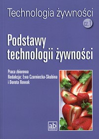 Technologia żywności Część 1 Podstawy technologii żywności - zbiorowa praca - książka