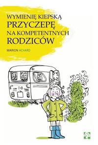 Wymienię kiepską przyczepę na kompetentnych rodziców - Marion Achard - książka