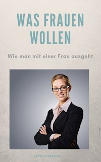 Was Frauen wollen - Andre Sternberg - ebook