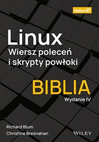 Linux. Wiersz poleceń i skrypty powłoki. Biblia. - Bresnahan Christine, Blum Richard - książka