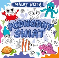 Podwodny świat. Maluj wodą - zbiorowa praca - książka
