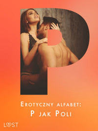 Erotyczny alfabet: P jak Poli - zbiór opowiadań - Lisa Vild, B. J. Hermansson, Annah Viki M, Maja Sawicka, Ewa Maciejczuk, Catrina Curant, Erika Svensson, Jan Wieczorek - ebook + audiobook