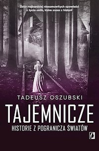 Tajemnicze historie z pogranicza światów - Tadeusz Oszubski,  - ebook + książka