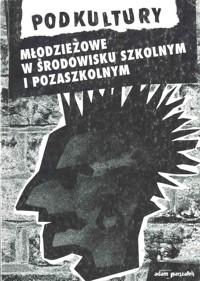 Podkultury młodzieżowe w środowisku szkolnym i pozaszkolnym - zbiorowa praca - ebook