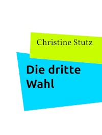 Die dritte Wahl - Christine Stutz - ebook