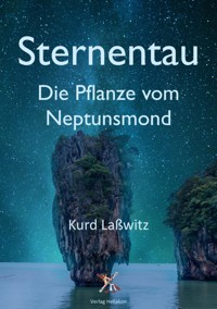 Sternentau – Die Pflanze vom Neptunsmond - Kurd Lasswitz - ebook
