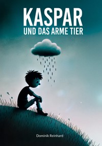 Kaspar und das arme Tier - Dominik Reinhard - ebook