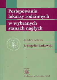 Postępowanie lekarzy rodzinnych w wybranych stanach nagłych -  - książka