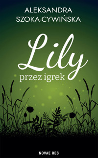 Lily przez igrek - Aleksandra Szoka-Cywińska - ebook + audiobook