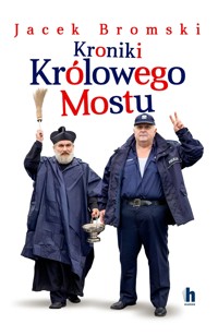 Kroniki Królowego Mostu - Jacek Bromski - ebook + audiobook + książka