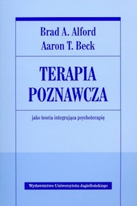Terapia poznawcza jako teoria integrująca psychoterapię - Alford Brad A., Beck Aaron T. - książka