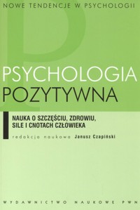 Psychologia pozytywna - Czapiński Janusz - książka