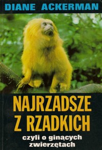 Najrzadsze z rzadkich czyli o ginących zwierzętach - Diane Ackerman - ebook