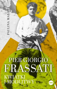 Pier Giorgio Frassati. Kwiatki i modlitwy - Paulina Małota - ebook + książka