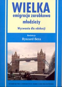 Wielka emigracja zarobkowa młodzieży Wyzwania dla edukacji -  - książka