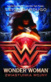 Wonder Woman. Zwiastunka wojny - Leigh Bardugo - ebook