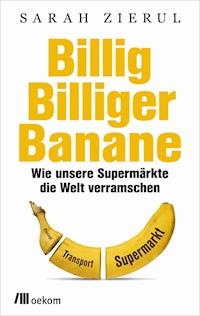 Billig. Billiger. Banane - Sarah Zierul - ebook