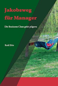 Jakobsweg für Manager - Raúl Etto - ebook