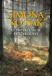 O zwierzętach i przyrodzie - Simona Kossak - książka