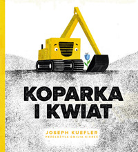 Koparka i kwiat - Joseph Kuefler - książka