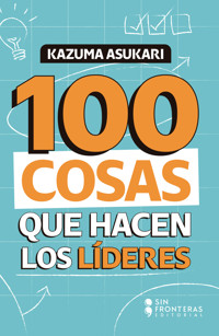 100 cosas que hacen los líderes - Kazuma Asukari - ebook
